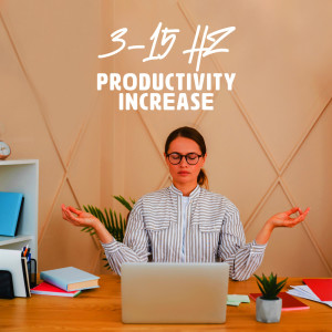 Productivity Increase (Low 3-15 Hz Frequencies for Meditation of Productivity and Focus)