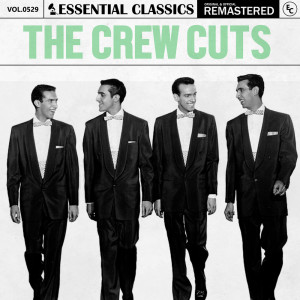 The Crew-Cuts的專輯Essential Classics, Vol. 529: The Crew Cuts