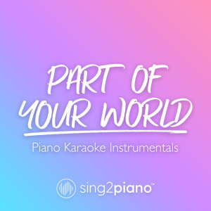Dengarkan Part of Your World (Lower Key) [Originally Performed by Jodi Benson] (Piano Karaoke Version) lagu dari Sing2Piano dengan lirik