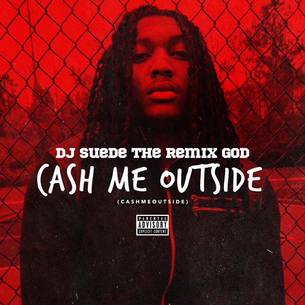 Cash Me Outside (#CashmeOutside) (Explicit)