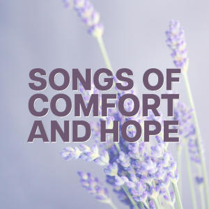 อัลบัม Songs of Comfort and Hope ศิลปิน Lifeway Worship