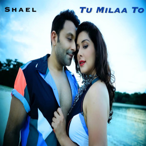 ดาวน์โหลดและฟังเพลง Tu Milaa To พร้อมเนื้อเพลงจาก Shael