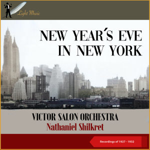 อัลบัม New Year's Eve In New York (Recordings of 1927 - 1932) ศิลปิน Nathaniel Shilkret
