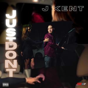 Album Just Dont (Explicit) oleh J Kent