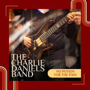 The Charlie Daniels Band的專輯No Potion For The Pain