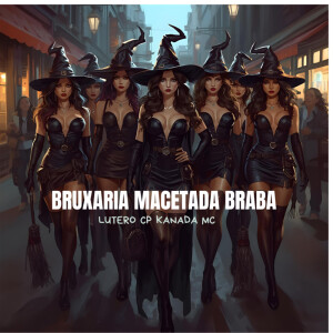 收聽Lutero Cp的BRUXARIA MACETADA BRABA (Explicit)歌詞歌曲