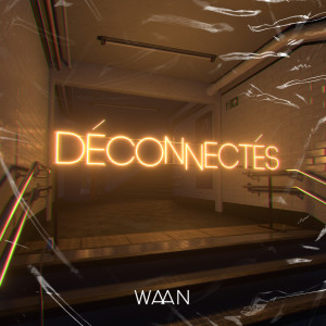 Listen to Déconnectés song with lyrics from Waan
