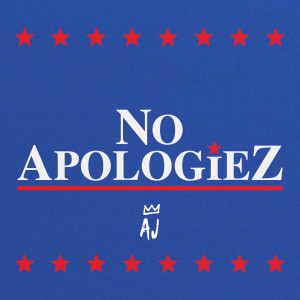 收聽A.J.的No Apologiez (Explicit)歌詞歌曲