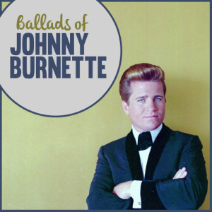 收聽Johnny Burnette的Love Me歌詞歌曲