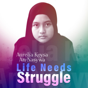 Aurelia Keysa An Nasywa的专辑LIFE NEEDS STRUGGLE