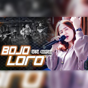 收听Sasya Arkhisna的Bojo Loro歌词歌曲