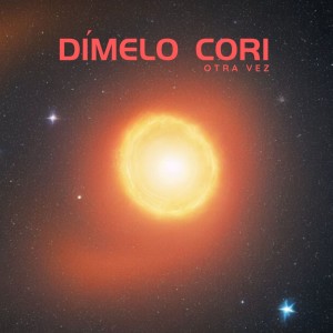 DÍMELO CORI的專輯Otra Vez