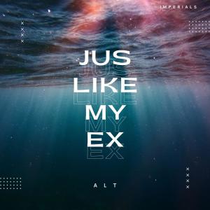 A.L.T.的專輯Jus Like My Ex (Explicit)