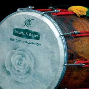 อัลบัม Drums & Roses ศิลปิน The Dhol Foundation