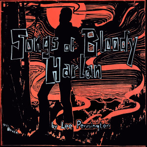 Lee Pennington的專輯Songs of Bloody Harlan