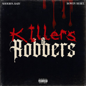 ดาวน์โหลดและฟังเพลง Killers & Robbers (Explicit) พร้อมเนื้อเพลงจาก Shoebox Baby