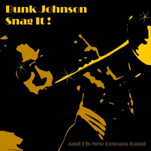 Bunk Johnson的專輯Snag It