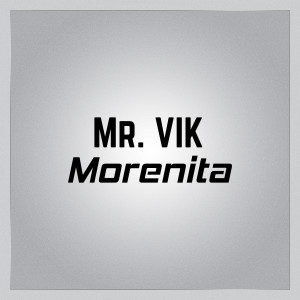 收听Mr. Vik的Morenita歌词歌曲
