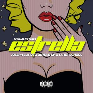 收聽Joseph Blindé的Estrella (feat. Berene CH & Yanet School) (Special Version) (Explicit)歌詞歌曲