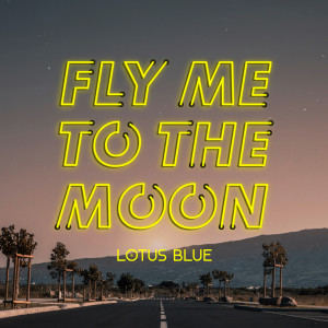 Lotus Blue的專輯Fly Me To The Moon