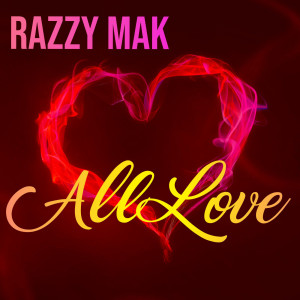收聽Razzy Mak的All Love (Explicit)歌詞歌曲