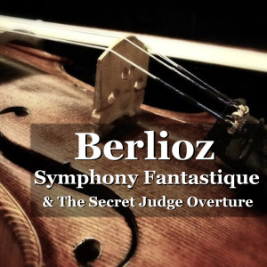 Lilie Symphony Orchestra的專輯Berlioz Symphony Fantastique & The Secret Judge Overture