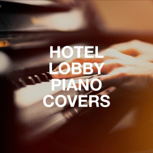 Oasis For Piano的專輯Hotel Lobby Piano Covers