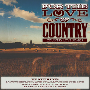 Various Artists的專輯For The Love of Country - Country Love Songs