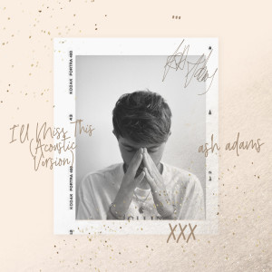 Album I'll Miss This (Acoustic Version) from Ash Adams