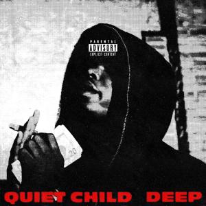 Quiet Child的專輯Deep (Explicit)