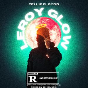 收聽Tellie Floydd的leroy glow (Explicit)歌詞歌曲