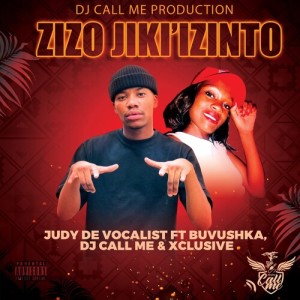 Listen to Zizo Jiki'Izinto (Explicit) song with lyrics from Judy De Vocalist