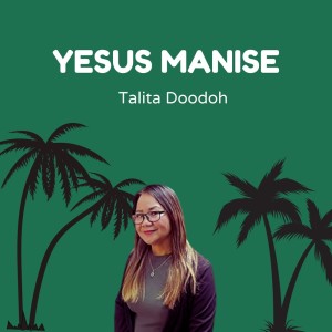 收听Talita Doodoh的Yesus Manise歌词歌曲