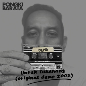 收聽Pongki Barata的Untuk Dikenang (Original Demo 2002)歌詞歌曲