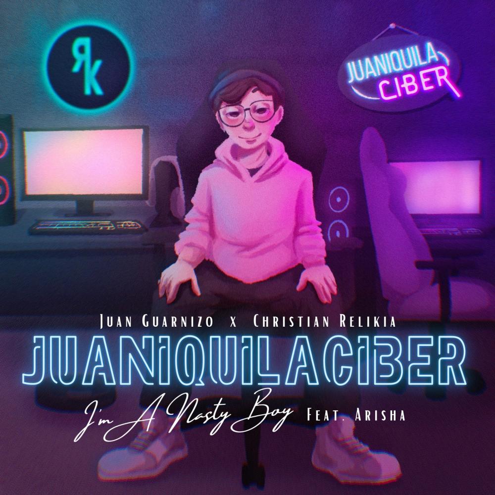 Juaniquilaciber (I'm A Nasty Boy) (feat. JuanSGuarnizo & Arisha) (Explicit)