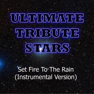 ดาวน์โหลดและฟังเพลง Adele - Set Fire To The Rain (Instrumental Version) พร้อมเนื้อเพลงจาก Ultimate Tribute Stars