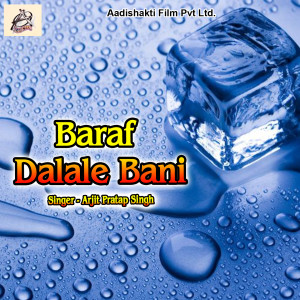 收聽Arjit Pratap Singh的Baraf Dalale Bani歌詞歌曲