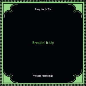 อัลบัม Breakin' It Up (Hq remastered) ศิลปิน Barry Harris Trio