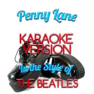ดาวน์โหลดและฟังเพลง Penny Lane (In the Style of the Beatles) (Karaoke Version) พร้อมเนื้อเพลงจาก Karaoke - Ameritz