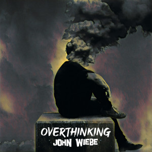Album Overthinking from John Wiebe