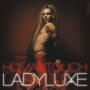 Dengarkan lagu Human Touch nyanyian Ladyluxe dengan lirik