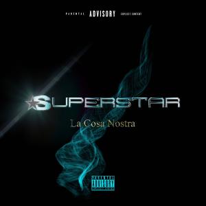 ดาวน์โหลดและฟังเพลง Superstar (Explicit) พร้อมเนื้อเพลงจาก La Cosa Nostra