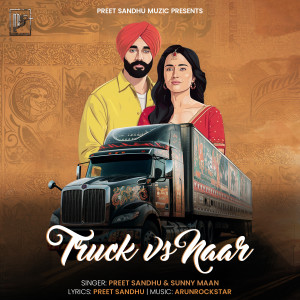 收聽Preet Sandhu的Truck Vs Naar (Punjabi)歌詞歌曲