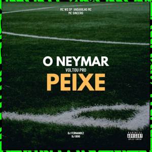 收聽Mc Ws Sp的O Neymar Voltou pro Peixe (Explicit)歌詞歌曲