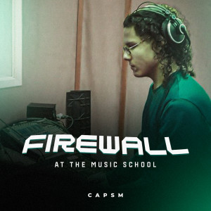 Album Firewall (At The Music School) from Capsm
