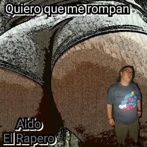 Aldo El Rapero的專輯Quiero Que Me Rompan (Explicit)