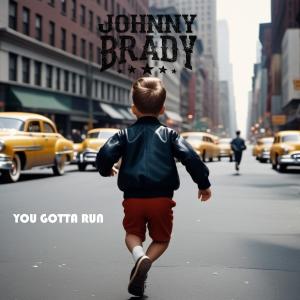 收聽Johnny Brady的You Gotta Run歌詞歌曲