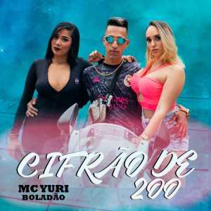 ดาวน์โหลดและฟังเพลง Cifrão de Duzentos พร้อมเนื้อเพลงจาก MC Yuri Boladão