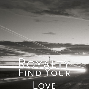 收聽Royalty的Find Your Love歌詞歌曲