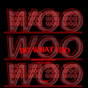 Dengarkan Do What I Do (Explicit) lagu dari Nightmare DaDemon dengan lirik